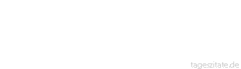 Zitat von Autor b.z.w. Quelle Arabisches Sprichwort Wenn es nichts Zerbrochenes g&auml;be, w&uuml;rde es keine T&ouml;pferei geben.
 - Tageszitate