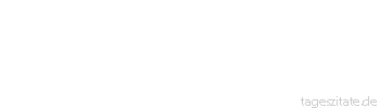 Zitat von Autor b.z.w. Quelle Arabisches Sprichwort Wessen Vater ein Hund ist, der muss bellen.
 - Tageszitate