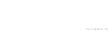 Zitat von Autor b.z.w. Quelle Arabisches Sprichwort Alles was der Fuchs frisst, wird an seinem Fell sichtbar.
 - Tageszitate