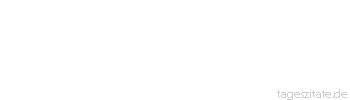 Zitat von Autor b.z.w. Quelle Arabisches Sprichwort Der Schatten des Krummen ist krumm.
 - Tageszitate