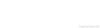 Zitat von Autor b.z.w. Quelle Arabisches Sprichwort Die Zigeunerin heiratete den Sultan, doch das Betteln behielt sie bei.
 - Tageszitate
