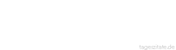 Zitat von Autor b.z.w. Quelle Arabisches Sprichwort Mahle das Wasser und es wird Wasser herauskommen.
 - Tageszitate