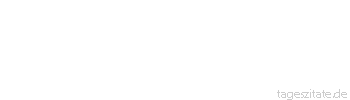 Zitat von Autor b.z.w. Quelle Khalil Gibran Wenn du das Ende von dem erreichst, was du wissen solltest, stehst du am Anfang dessen, was du fühlen solltest. 
 - Tageszitate