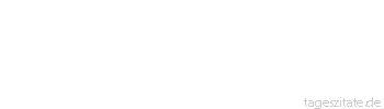 Zitat von Autor b.z.w. Quelle Arabisches Sprichwort Die Katze miaut nicht auf der Jagd.
 - Tageszitate