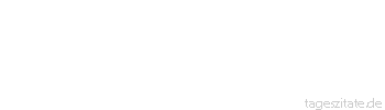 Zitat von Autor b.z.w. Quelle Arabisches Sprichwort Wer einen hat, der ihm kocht, weswegen soll er sich die H&auml;nde verbrennen?
 - Tageszitate
