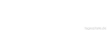 Zitat von Autor b.z.w. Quelle Unbekannter Autor Versuche, das zu bekommen, was Du liebst, sonst musst Du das lieben, was Du bekommst
 - Tageszitate