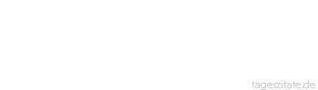 Zitat von Autor b.z.w. Quelle Johann Wolfgang von Goethe Auch ist das Suchen und Irren gut, denn durch Suchen und Irren lernt man.
 - Tageszitate