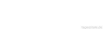 Zitat von Autor b.z.w. Quelle Redensart Es hat sich schon manche Tugend als ganz normale Unlust erwiesen.
 - Tageszitate