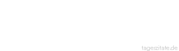 Zitat von Autor b.z.w. Quelle Redensart Es g&ouml;nnt sogar das Sch&auml;ferh&uuml;ndchen sich ab und zu ein Sch&auml;ferst&uuml;ndchen!
 - Tageszitate