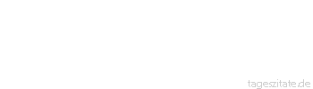 Zitat von Autor b.z.w. Quelle Redensart Es gibt eine feine Grenze zwischen Courage und Dummheit. Zu schade, daß es kein Zaun ist.
 - Tageszitate