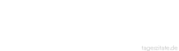 Zitat von Autor b.z.w. Quelle Redensart Fehlt der Knecht am Morgen ständig, ist die Magd nachts zu lebendig.
 - Tageszitate