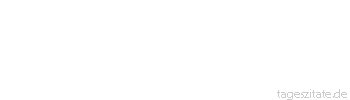 Zitat von Autor b.z.w. Quelle Redensart Faulheit ist die Angewohnheit, sich auszuruhen, bevor man müde ist.
 - Tageszitate