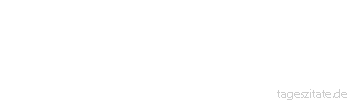 Zitat von Autor b.z.w. Quelle Sokrates Bedenke, dass die menschlichen Verhältnisse insgesamt unbeständig sind, dann wirst du im Glück nicht zu fröhlich und im Unglück nicht zu traurig sein.
 - Tageszitate