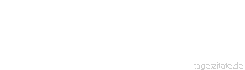 Zitat von Autor b.z.w. Quelle Heinrich von Kleist Das Glück kann nicht, wie ein mathematischer Lehrsatz, bewiesen werden, es muss empfunden werden, wenn es da sein soll.
 - Tageszitate
