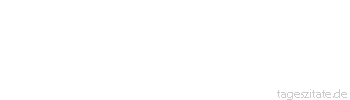 Zitat von Autor b.z.w. Quelle Rainer Maria Rilke  Jeder Tag soll und muss einen Sinn hJeder Tag soll und muss einen Sinn haben, und erhalten soll er ihn nicht vom Zufall, sondern von mir.aben, und erhalten soll er ihn
 - Tageszitate