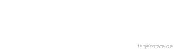 Zitat von Autor b.z.w. Quelle Rainer Maria Rilke  Die Eltern sollen uns nie  das Leben lehren wollen;denn sie lehren uns ihr Leben.
 - Tageszitate