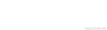 Zitat von Autor b.z.w. Quelle Rainer Maria Rilke  Ich lerne es täglich, lerne es unter Schmerzen, denen ich dankbar bin: Geduld ist alles
 - Tageszitate
