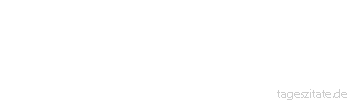 Zitat von Autor b.z.w. Quelle Rainer Maria Rilke  Wenn der Alltag dir arm erscheint, klage ihn nicht an - klage dich an, dass du nicht stark genug bist, seine Reichtümer zu rufen, denn für den Schaffenden gibt es keine Armut.
 - Tageszitate