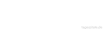 Zitat von Autor b.z.w. Quelle Rainer Maria Rilke  Von einem Unverheirateten erwartet man nicht, dass er "glücklich" ist - wenn er aber heiratet, sind die Menschen aufs höchste erstaunt, wenn er es nicht ist. 
 - Tageszitate