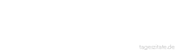 Zitat von Autor b.z.w. Quelle Rainer Maria Rilke  Auch ist mir kein Weihnachten, wo es auch war, vergangen, ohne daß es hinter meinen geschlossenen Augen für eine Sekunde unbeschreiblich hell wurde.
 - Tageszitate