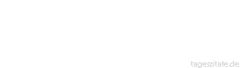 Zitat von Autor b.z.w. Quelle Rainer Maria Rilke  Es f&auml;llt niemanden ein, von einem Einzelnen zu verlangen, dass er gl&uuml;cklich sei, - heiratet aber einer, so ist man sehr erstaunt, wenn er es nicht ist!
 - Tageszitate