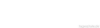 Zitat von Autor b.z.w. Quelle Rainer Maria Rilke  Ruhm ist die Summe der Missverst&auml;ndnisse, die sich um einen Namen sammeln.
 - Tageszitate