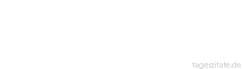 Zitat von Autor b.z.w. Quelle Rainer Maria Rilke  Kunst heißt, nicht wissen, dass die Welt schon ist, und eine zu machen.
 - Tageszitate