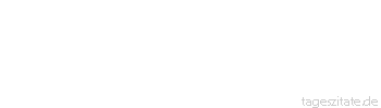 Zitat von Autor b.z.w. Quelle Hugo von Hofmannsthal Altwerden ist immer noch die einzige Möglichkeit, lange zu leben.
 - Tageszitate