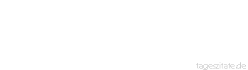 Zitat von Autor b.z.w. Quelle Hugo von Hofmannsthal Das Schöne, auch in der Kunst, ist ohne Scham nicht denkbar. 
 - Tageszitate