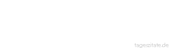 Zitat von Autor b.z.w. Quelle Hugo von Hofmannsthal Ein gewöhnlicher Verstand ist wie ein schlechter Jagdhund, der die Fährte eines Gedankens schnell annimmt und schnell wieder verliert.
 - Tageszitate