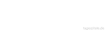 Zitat von Autor b.z.w. Quelle Hugo von Hofmannsthal Es ist etwas in uns, das über und hinter allen Altern ist und mit allen Altern spielt.
 - Tageszitate