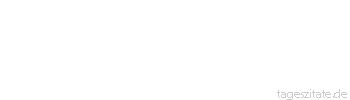 Zitat von Autor b.z.w. Quelle Hugo von Hofmannsthal Wie beim Reiten: Nicht auf das Hindernis, sondern darüber schauen.
 - Tageszitate