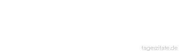 Zitat von Autor b.z.w. Quelle Immanuel Kant Aufklärung ist der Weg des Menschen aus seiner sebstverschuldeten Unmündigkeit.
 - Tageszitate