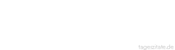 Zitat von Autor b.z.w. Quelle Immanuel Kant Der größte Sinnengenuß, der gar keine Beimischung von Ekel bei sich führt, ist, im gesunden Zustande, Ruhe nach der Arbeit.
 - Tageszitate