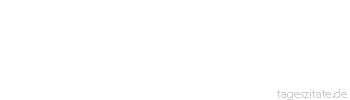 Zitat von Autor b.z.w. Quelle Immanuel Kant Der Ziellose erleidet sein Schicksal - der Zielbewusste gestaltet es.
 - Tageszitate