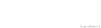 Zitat von Autor b.z.w. Quelle Immanuel Kant Mit dem Alter nimmt die Urteilskraft zu und das Genie ab.
 - Tageszitate