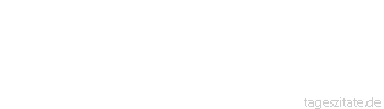 Zitat von Autor b.z.w. Quelle Ralph Waldo Emerson Die Sonne bescheint nur das Auge des Mannes, aber in das Auge und das Herz des Kindes scheint sie hinein.
 - Tageszitate