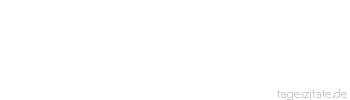 Zitat von Autor b.z.w. Quelle Johann Wolfgang von Goethe Der Irrtum ist recht gut, solange wir jung sind, man mu&szlig; ihn nur nicht mit ins Alter schleppen.
 - Tageszitate