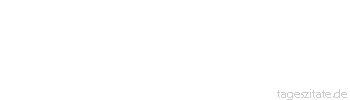 Zitat von Autor b.z.w. Quelle Ralph Waldo Emerson Pass dich dem Schritt der Natur an; ihr Geheimnis hei&szlig;t Geduld.
 - Tageszitate