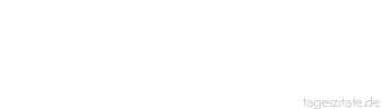 Zitat von Autor b.z.w. Quelle Ralph Waldo Emerson Unkraut nennt man die Pflanzen, deren Vorzüge noch nicht erkannt worden sind.
 - Tageszitate