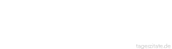 Zitat von Autor b.z.w. Quelle Ralph Waldo Emerson Unser größter Ruhm ist nicht, niemals zu fallen, sondern jedes Mal wieder aufzustehen.
 - Tageszitate