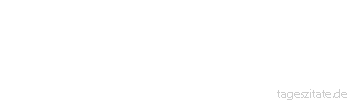 Zitat von Autor b.z.w. Quelle Ralph Waldo Emerson Wer nicht täglich seine Furcht überwindet, hat die Lektion des Lebens nicht gelernt.
 - Tageszitate