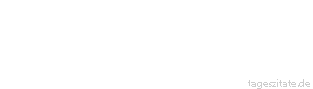 Zitat von Autor b.z.w. Quelle Jean-Jacques Rousseau Denn in welchem Lande der Welt sind nicht Sanftmut und Mitleid der Frauen liebensw&uuml;rdiger Anteil?
 - Tageszitate