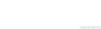 Zitat von Autor b.z.w. Quelle Jean-Jacques Rousseau Die Betrachtung des menschlichen Elends aber macht den Weisen stets ma&szlig;voll.
 - Tageszitate