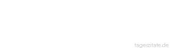 Zitat von Autor b.z.w. Quelle Jean-Jacques Rousseau Die Eigenliebe bringt mehr W&uuml;stlinge hervor als die Liebe.
 - Tageszitate