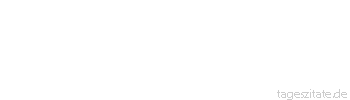 Zitat von Autor b.z.w. Quelle Jean-Jacques Rousseau Es gibt L&auml;nder, deren Geschichte man nicht lesen kann, man m&uuml;sste denn bl&ouml;den Verstandes oder ein Diplomat sein.
 - Tageszitate