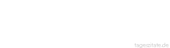 Zitat von Autor b.z.w. Quelle Jean-Jacques Rousseau Es gibt nichts Gutes, das nicht noch immer aus deiner Seele kommen kann.
 - Tageszitate
