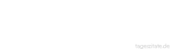 Zitat von Autor b.z.w. Quelle Jean-Jacques Rousseau Frau, ehre deinen Gebieter, er arbeitet f&uuml;r dich, er verdient dir dein Brot, er ern&auml;hrt dich, das ist der Mann.
 - Tageszitate