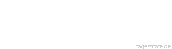 Zitat von Autor b.z.w. Quelle Jean-Jacques Rousseau Gewalt machte die ersten Sklaven, und ihre Feigheit hat ihren Zustand verewigt.
 - Tageszitate
