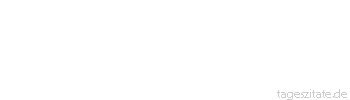 Zitat von Autor b.z.w. Quelle Jean-Jacques Rousseau Glaubst du, dass das Land so leicht zu finden ist, wo es allezeit erlaubt ist, ein ehrlicher Mann zu sein?
 - Tageszitate